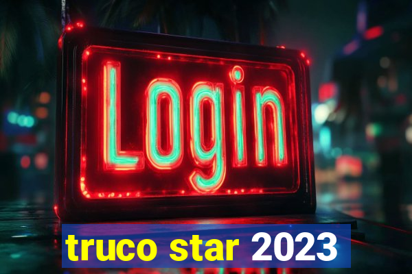 truco star 2023